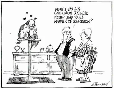 Image: Tremain, Garrick, 1941- :Didn't I say this civil union business would lead to all manner of confusion? Otago Daily Times, 8 December, 2004.