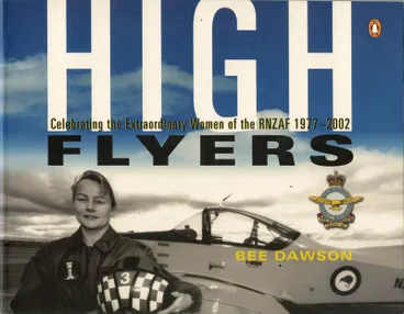 Image: High flyers : celebrating the extraordinary women of the RNZAF 1977-2002