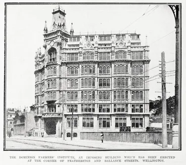 Image: The Dominion Farmers Institute, an imposing building which has been erected at the corner of Featherston and Ballance Streets, Wellington