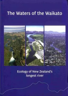 The waters of the Waikato : ecology of New Zealand's longest river