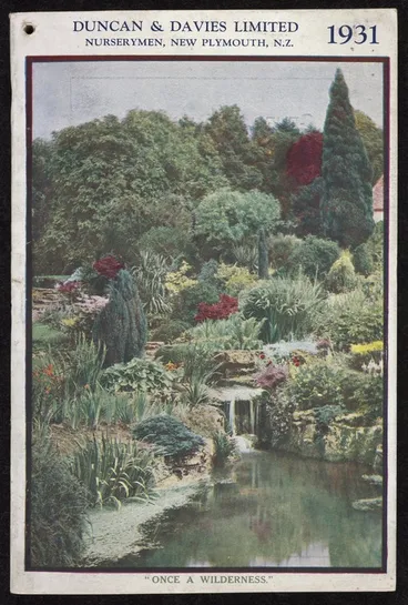 Image: Duncan & Davies Ltd: "Once a wilderness". Duncan & Davies Limited, nurserymen, New Plymouth, N.Z. 1931 [Front cover]