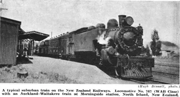 Image: (Hugh Bennett, photo.) — A. typical suburban train on the New Zealand Railways. Locomotive No. 767 (WAB Class) with an Auckland-Waitakere train at Morningside station, North Island, New Zealand