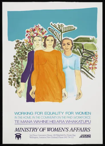 Image: Eyley, Claudia Pond, 1946- :Working for equality for women, in the home, in the community, in the paid workforce. Te mana wahine hei ara whakatupu. Ministry of Women's Affairs [ca 1990].