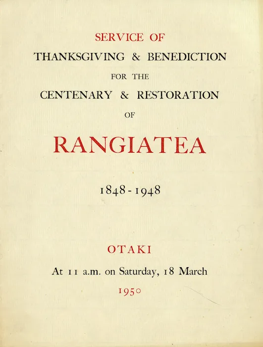 Service of thanksgiving and benediction for the centenary and restoration of Rangiatea, 1848-1948. Otaki, at 11 a.m. on Saturday, 18 March 1950. [Order of service. Cover].