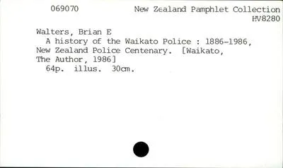A history of the Waikato Police : 1886-1986, New Zealand Police Centenary
