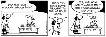 Image: "Did you have a good Labour Day? I hope you gave some thought to the 40 hour week." "Yes, and how nice it would be if you occasionally did one" 23 October, 2007