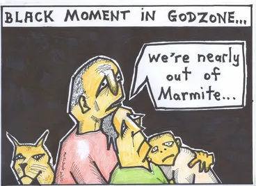 Image: Doyle, Martin, 1956- :Black moment in godzone... "We're nearly out of marmite..." 21 March 2012