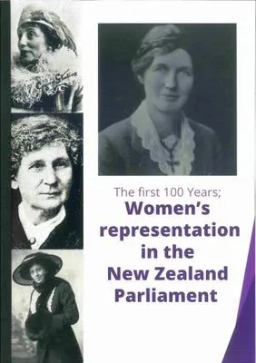 The first 100 years : women's representation in the New Zealand parliament
