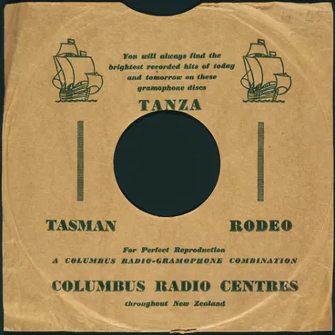 Image: Columbus Radio Centre Ltd :You will always find the brightest recorded hits of today and tomorrow on these gramophone discs - TANZA, Tasman, Rodeo. For perfect reproduction a Columbus radio-gramophone combination. Columbus Radio centres throughout New Zealand. [ca 1948-1950].
