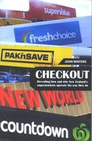 Image: Checkout : revealing how and why New Zealand's supermarkets operate the way they do