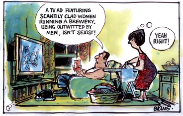 Image: Evans, Malcolm Paul, 1945- :'A TV ad featuring scantily clad women running a brewery being outwitted by men isn't sexist!'. 22 February 2012