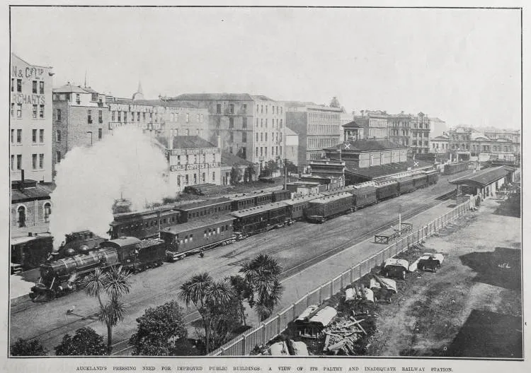 AUCKLAND'S PRESSING NEED FOR IMPROVED PUBLIC BUILDINGS: A VIEW OF ITS PALTRY AND INADEQUATE RAILWAY STATION