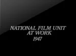 National Film Unit at Work 1947