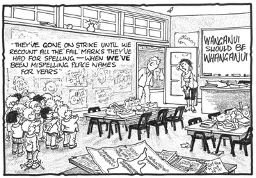 Image: Darroch, Bob, 1940- : "They've gone on strike until we recount all the 'fail' marks they've had for spelling - when WE'VE been mispelling place names for years" 1 October 2009
