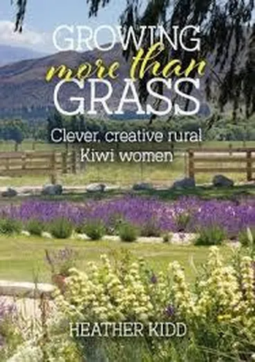 Image: Growing more than grass : clever, creative rural kiwi women
