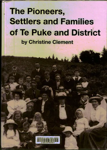 Image: The Pioneers, Settlers and Families of Te Puke and District