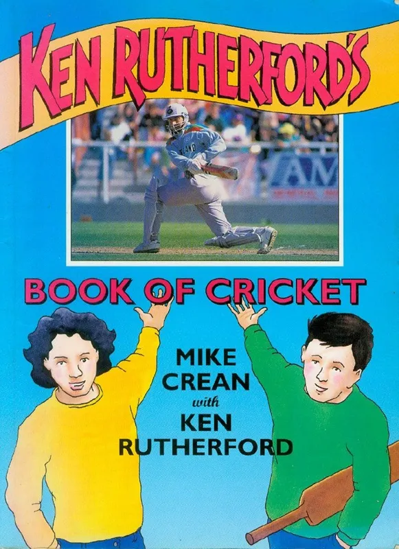 Book: Ken Rutherford's Book of Cricket by Mike Crean with Ken Rutherford 1992