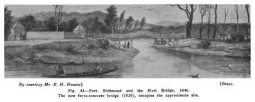 Image: Fig. 41.—Fort. Richmond and the Hutt Bridge, 1846. The new ferro-concrete bridge (1929), occupies the approximate site