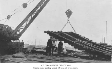At Frankton Junction. — Steam crane raising about 15 tons of cross-overs Image: At Frankton Junction. — Steam crane raising about 15 tons of cross-overs