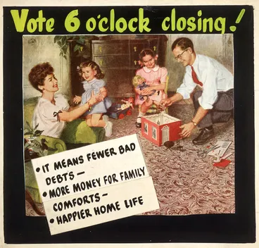 Image: Vote 6 o'clock closing! It means fewer bad debts, more money for family comforts, happier home life. [1948-1949].