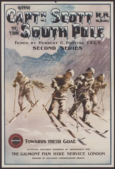 Image: Gaumont Co. Ltd (London) :With Captain Scott, R.N. to the South Pole filmed by Herbert G. Ponting, F.R.G.S. (Second series). "Towards their goal". Authentic pictures exhibited by arrangement with the Gaumont Film Hire Service London, holders of exclusive cinematograph rights. [1912].