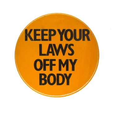 Image: Keep your laws off my body badge