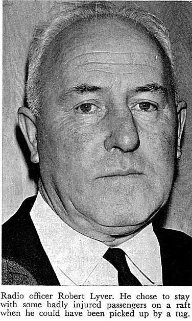 Radio officer Robert Lyver. He chose to stay with some badly injured passengers on a raft when he could have been picked up by a tug