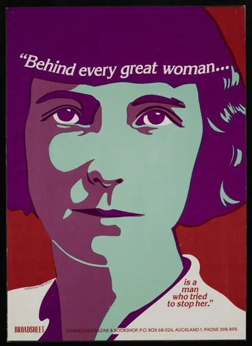 Image: Broadsheet Collective :Behind every great woman ... is a man who tried to stop her". Katherine Mansfield. Broadsheet feminist magazine & Bookshop, P.O. Box 68-026, Auckland 1, Phone 398-895. [1970s]
