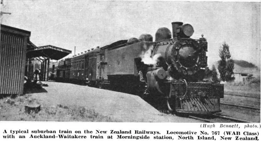 (Hugh Bennett, photo.) — A. typical suburban train on the New Zealand Railways. Locomotive No. 767 (WAB Class) with an Auckland-Waitakere train at Morningside station, North Island, New Zealand
