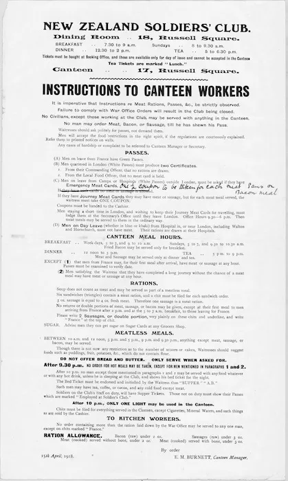 New Zealand Soldiers' Club (London) :Dining Room. Instructions to canteen workers. 18 Russell Square [London]. 15th April 1918. By order E M Burdett, Canteen Manager.