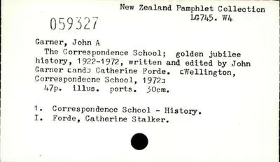 The Correspondence School; golden jubilee history, 1922-1972, written and edited by John Garner [and]  Catherine Forde