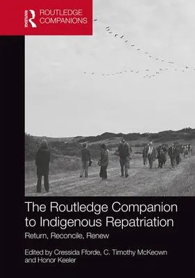 The Routledge companion to Indigenous repatriation : return, reconcile, renew