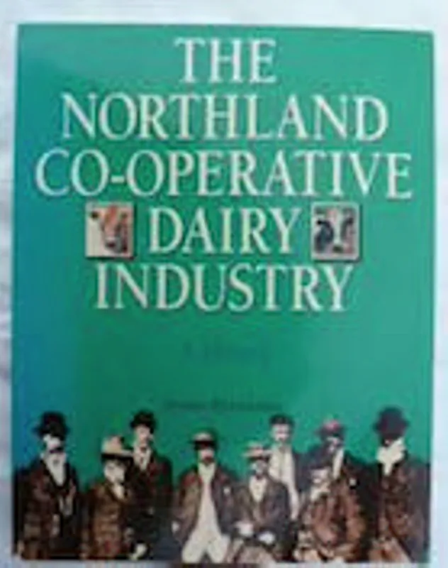 Book - The Northland Co-operative Dairy Industry. A History.