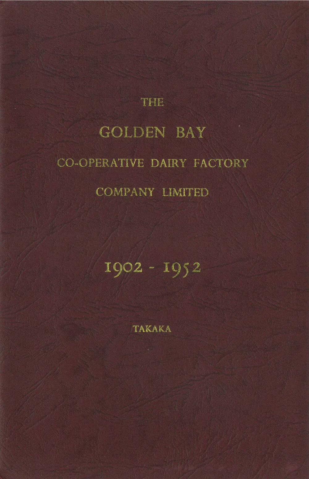 Golden Bay Co-operative Dairy Factory Company Limited. Jubilee, 1902-1952