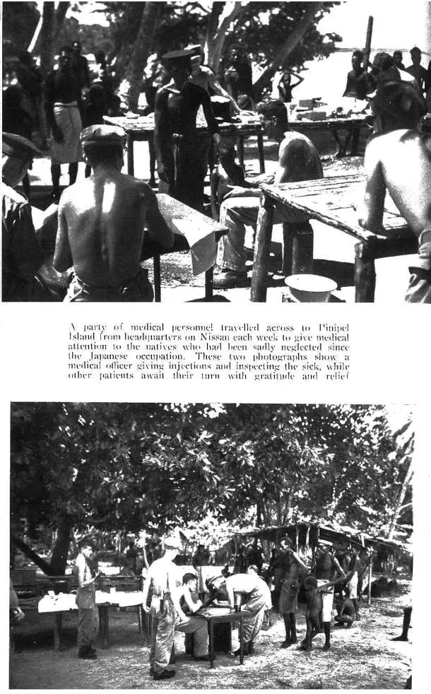 A party of medical personal traveled across to Pinipel Island from headquarters on Nissan each week to give medical attention to the natives who had been sadly neglected since the Japanese occupation. These two photographs show a medical officer giving...