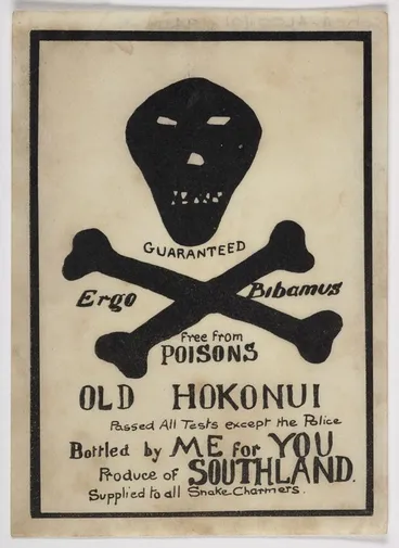 Image: Old Hokonui. "Ergo bibamus"; guaranteed free from poisons ... Produce of Southland, supplied to all snake-charmers [Label. 1940s?]