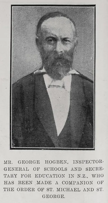 Image: Mr. George Hogben, Inspector-General of Schools and Secretary for Education in New Zealand, who has been made a Companion of the Order of St Michael and St George