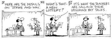 Image: "Here are the details on 'Strike and win'." "What's that - a new lottery?" "It's what the teachers are calling their upcoming pay talks." 1 July, 2003.