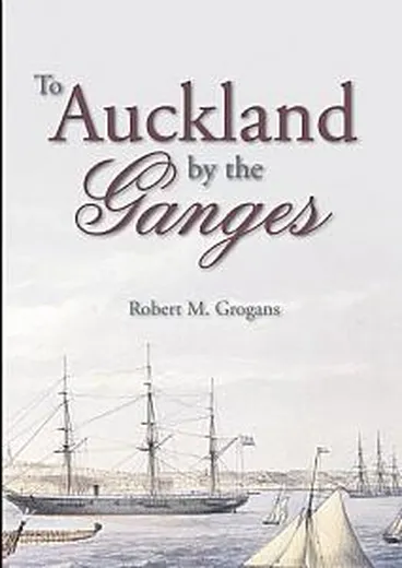 To Auckland by the Ganges : the journal of a sea voyage to New Zealand in 1863 Image: To Auckland by the Ganges : the journal of a sea voyage to New Zealand in 1863