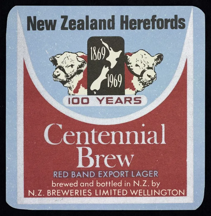 New Zealand Breweries Ltd: New Zealand Herefords, 1869-1969, 100 years. Centennial brew, Red Band export lager, brewed and bottled in N.Z. by New Zealand Breweries Ltd, Wellington. [Label. 1969]