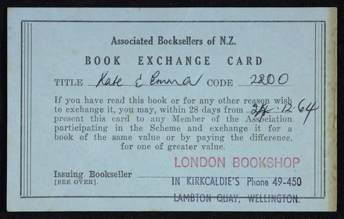 Associated Booksellers of New Zealand: Book exchange card. If you have read this book or for any other reason wish to exchange it, you may, within 28 days ... Issuing bookseller [London Bookshop in Kirkcaldies, phone 49-450, Lambton Quay Wellington. 1964]