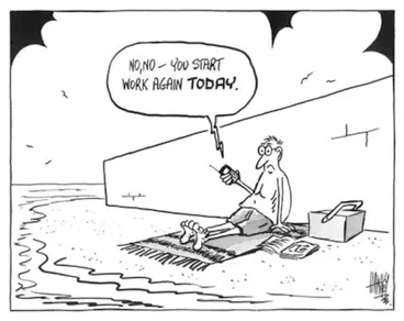 Image: Hawkey, Allan Charles, 1941- :'No, no - you start work again TODAY.' Waikato Times, 6 January 2003.