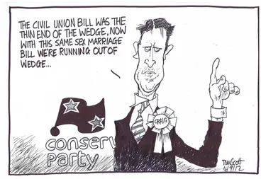 Image: Scott, Thomas, 1947- :'The civil union bill was the thin end of the wedge. Now with this same sex marriage bill we're running out of wedge...'. 4 September 2012