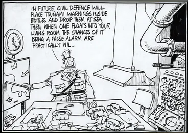 Image: "In future, Civil Defence will place tsunami warnings inside bottles and drop them at sea, then when one floats into your living room the chances of it being a false alarm are practically nil..." 6 May, 2006.