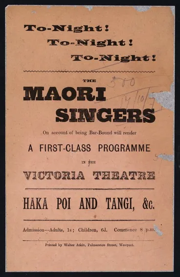 Image: Tonight! Tonight! Tonight! The Maori Singers, on account of being bar-bound, will render a first class programme in the Victoria Theatre. Westport [17 October 1899].