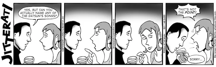 "Yes, but can you actually name any of the Datsun's songs?" 30 October, 2002