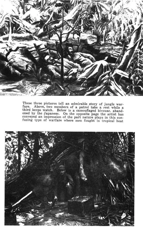 These three pictures tell an admirable story of jungle warfare. Above, two members of a patrol take a rest while a third keeps watch. Below is a camouflaged bivouac, abandoned by the Japanese. On the opposite page the artist has conveyed an impression ...
