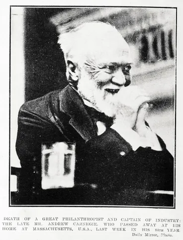 Image: Death of a great philanthropist and captain of industry: the late Mr Andrew Carnegie, who passed away at his home at Massachusetts, USA, last week in his 84th year