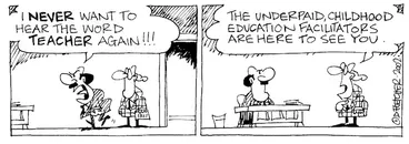 Image: Fletcher, David, 1952- :'I NEVER want to hear the word TEACHER again!!!' 'The underpaid, childhood education facilitators are here to see you.' The Dominion, 12 June 2002.