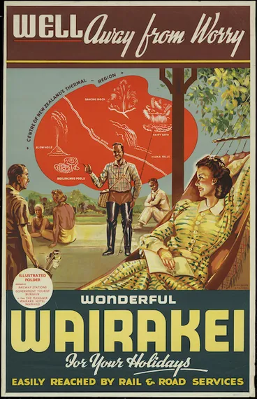 Image: New Zealand Railways. Publicity Branch: Well away from worry. Wonderful Wairakei for your holidays. Easily reached by rail or road services / Railways Studios [1940]